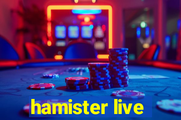 hamister live